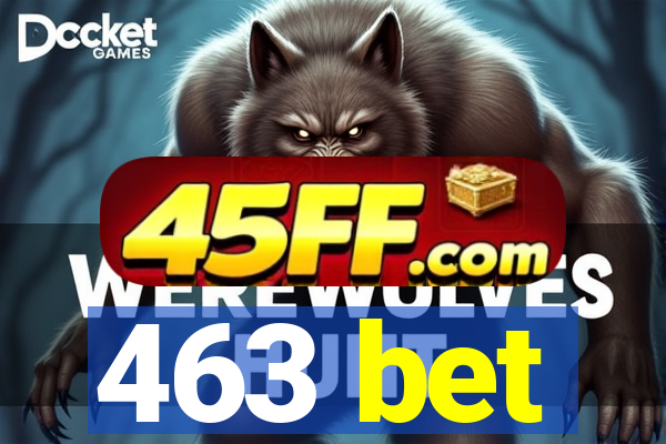463 bet